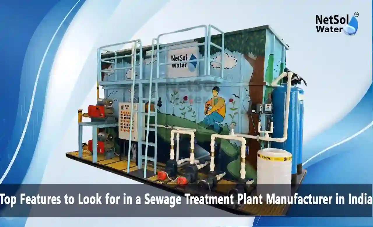 Top Features to Look for in a Sewage Treatment Plant Manufacturer in India